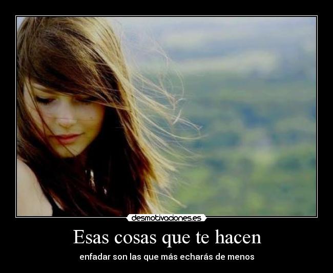 Esas cosas que te hacen -