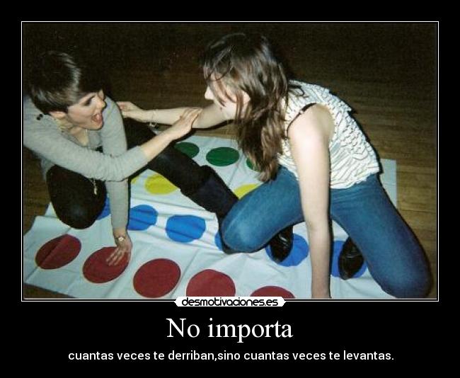 No importa -