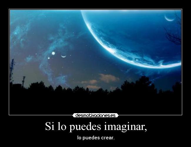 Si lo puedes imaginar, - 