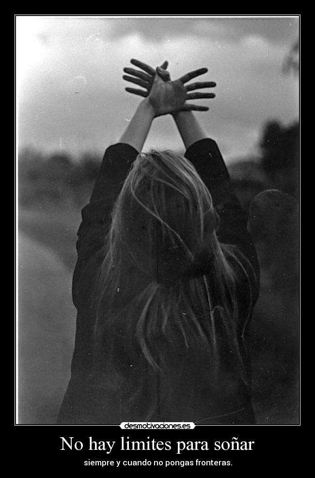 No hay limites para soñar -