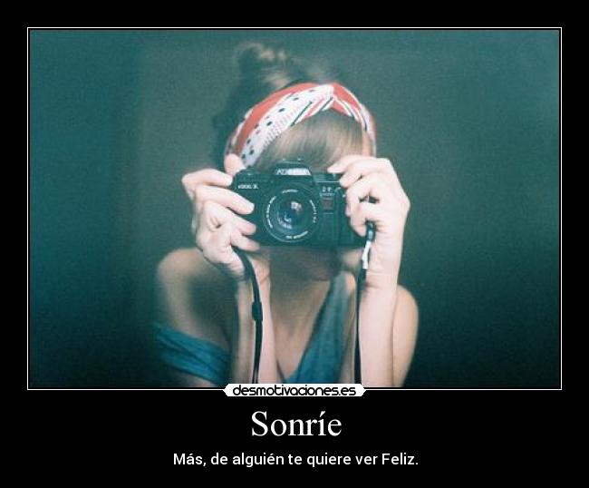Sonríe - Más, de alguién te quiere ver Feliz.