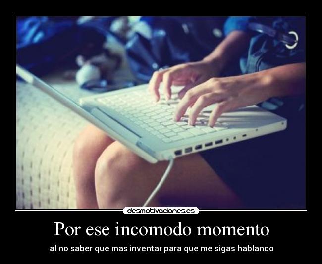 Por ese incomodo momento - 