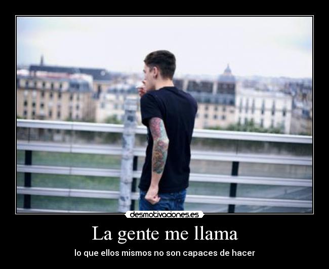 La gente me llama - lo que ellos mismos no son capaces de hacer
