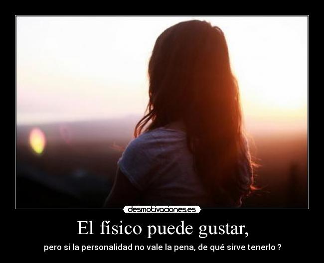 El físico puede gustar, - 