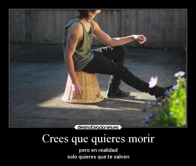 Crees que quieres morir - 