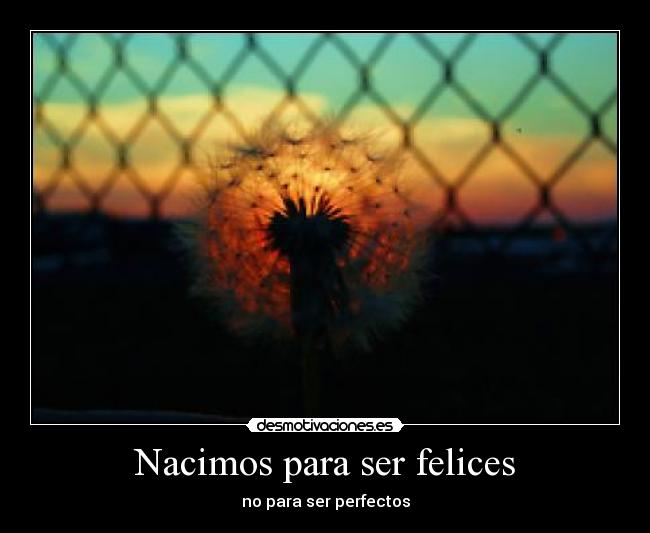 Nacimos para ser felices - 