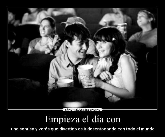 Empieza el día con - una sonrisa y verás que divertido es ir desentonando con todo el mundo