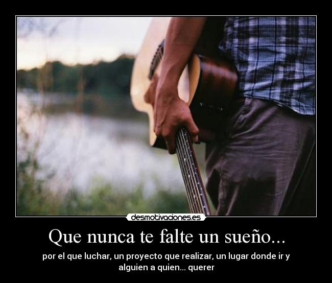 Que nunca te falte un sueño... -