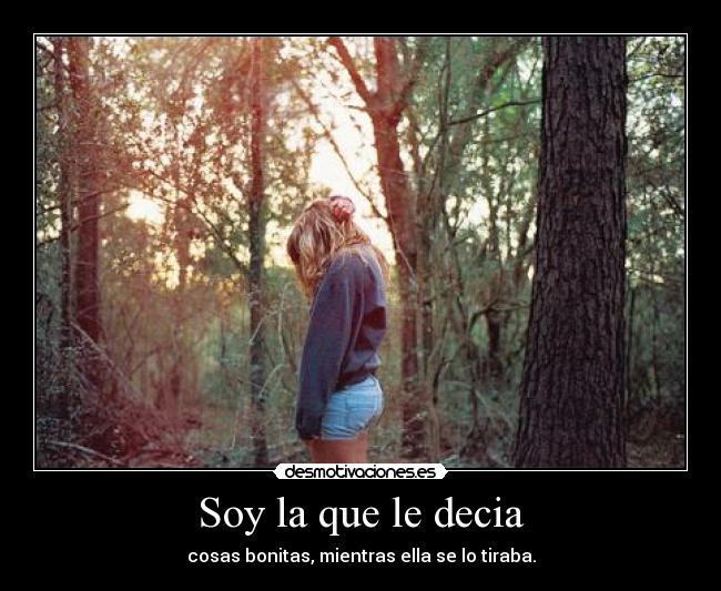 Soy la que le decia -