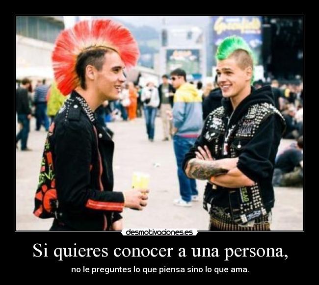 Si quieres conocer a una persona, -