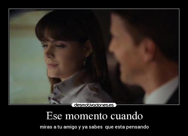 Ese momento cuando -