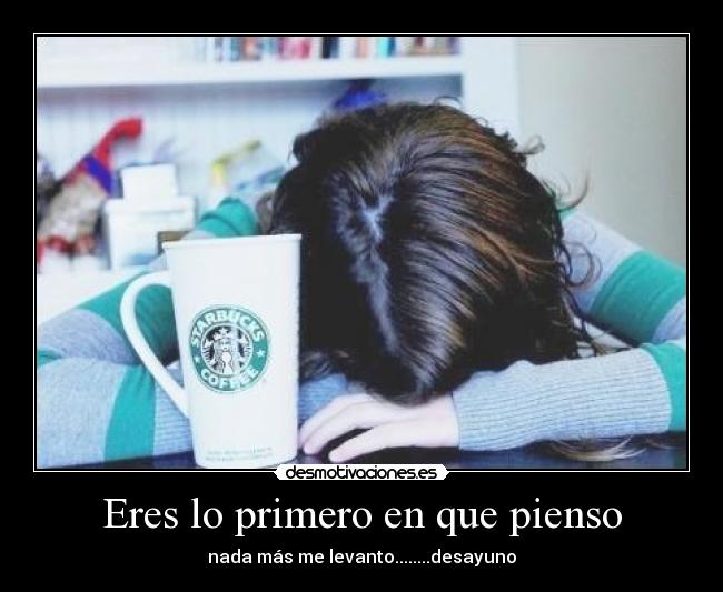 Eres lo primero en que pienso -