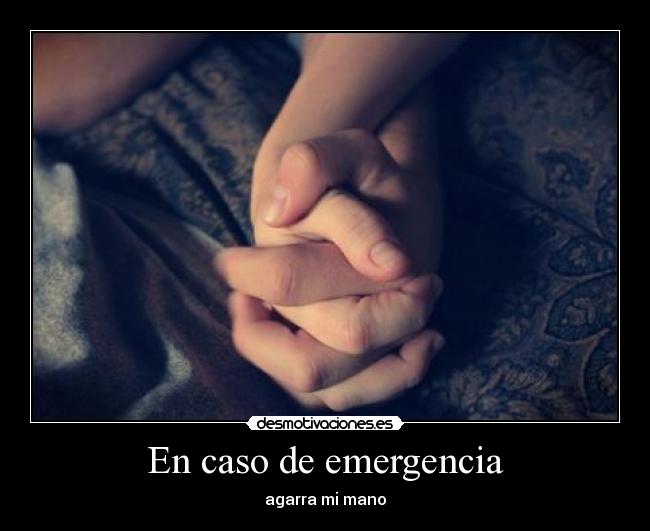 En caso de emergencia - agarra mi mano