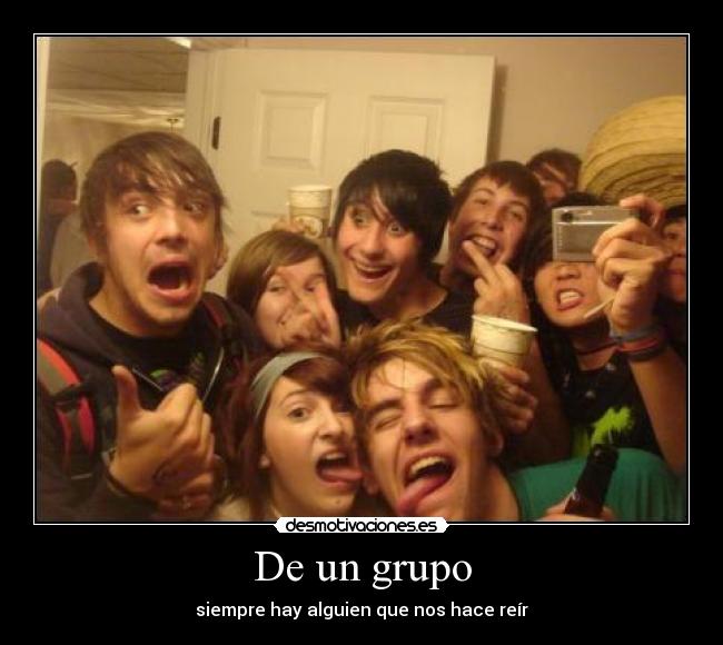De un grupo - siempre hay alguien que nos hace reír