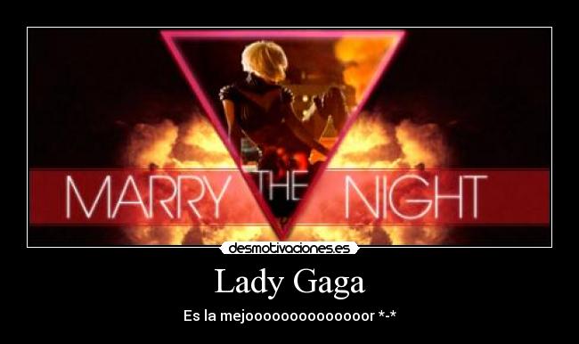 Lady Gaga - Es la mejoooooooooooooor *-*