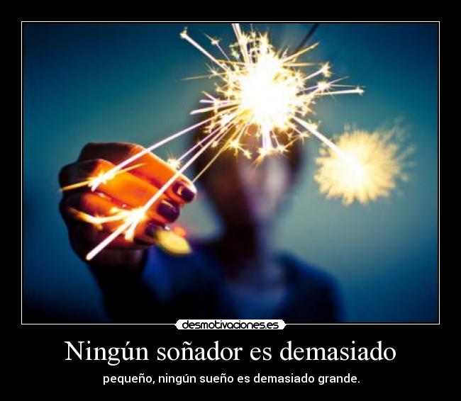 Ningún soñador es demasiado -
