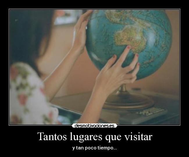 Tantos lugares que visitar -