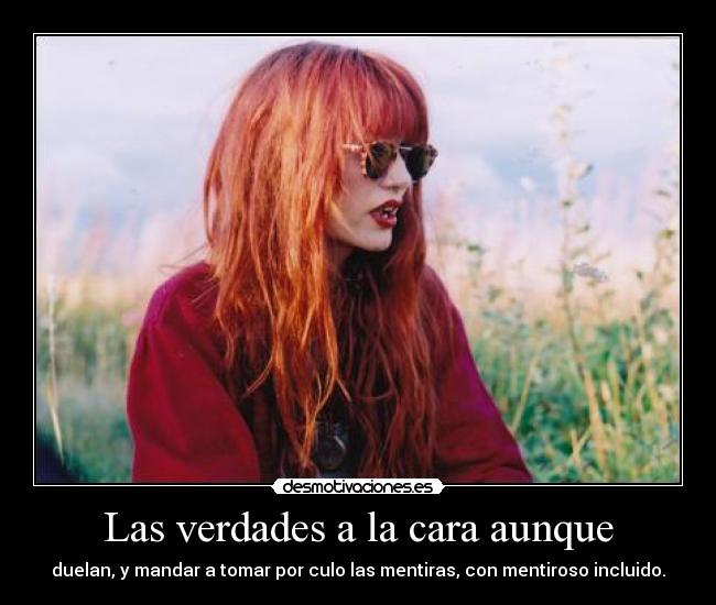 Las verdades a la cara aunque -