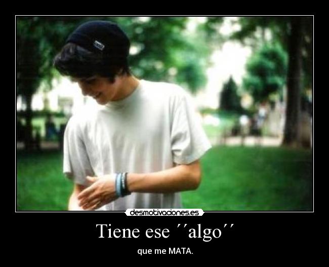 Tiene ese ´´algo´´ -
