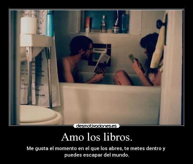 Amo los libros. -