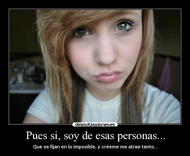 Pues si, soy de esas personas... -
