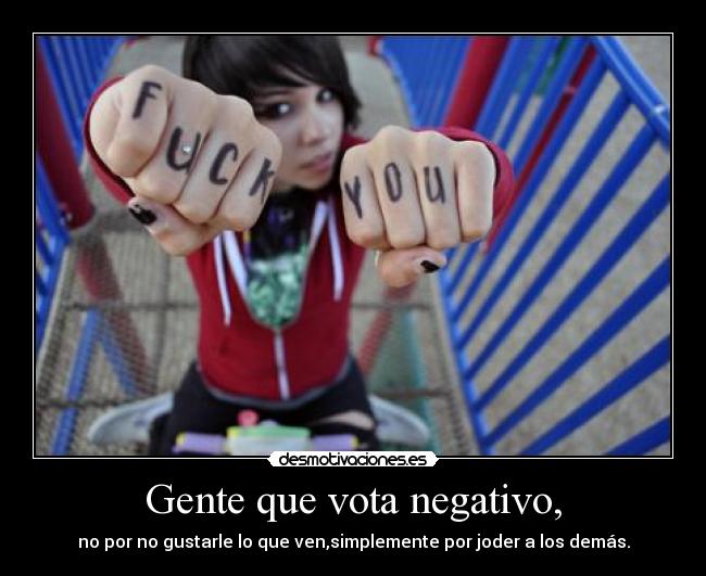 Gente que vota negativo, -