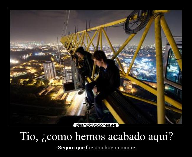 Tio, ¿como hemos acabado aquí? - 