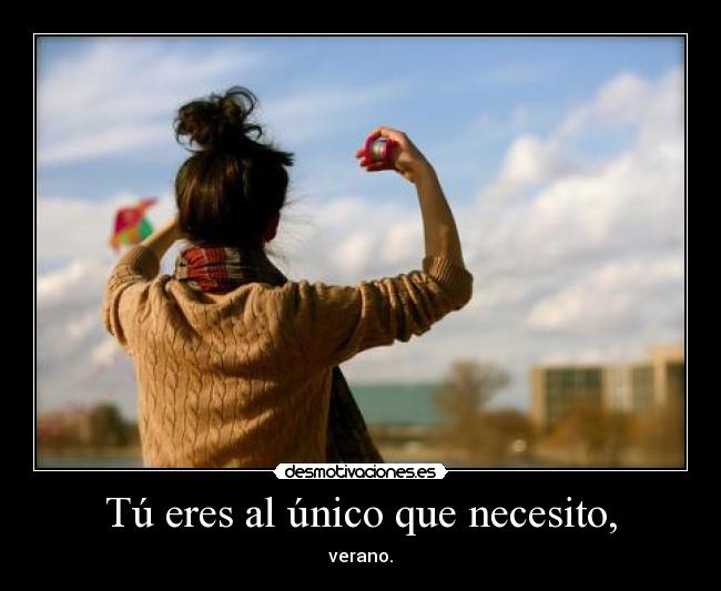 Tú eres al único que necesito, - verano.