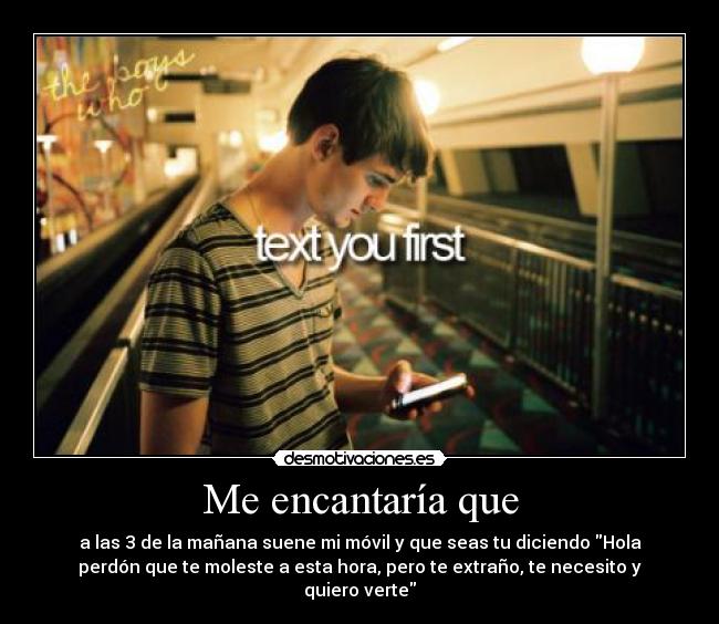 Me encantaría que -