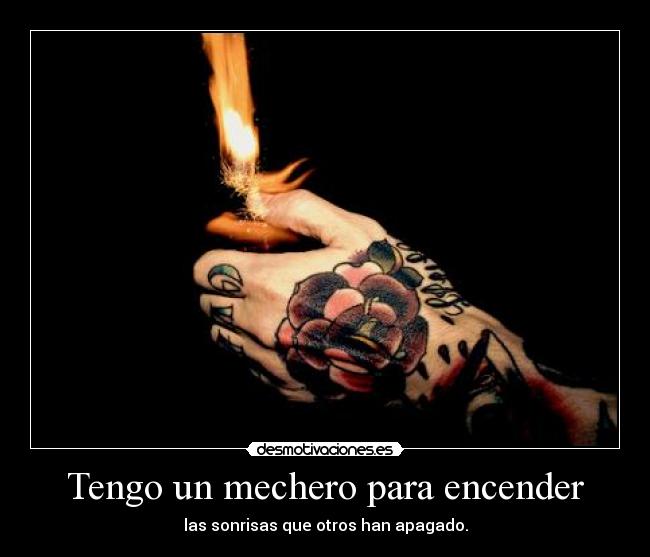 Tengo un mechero para encender -