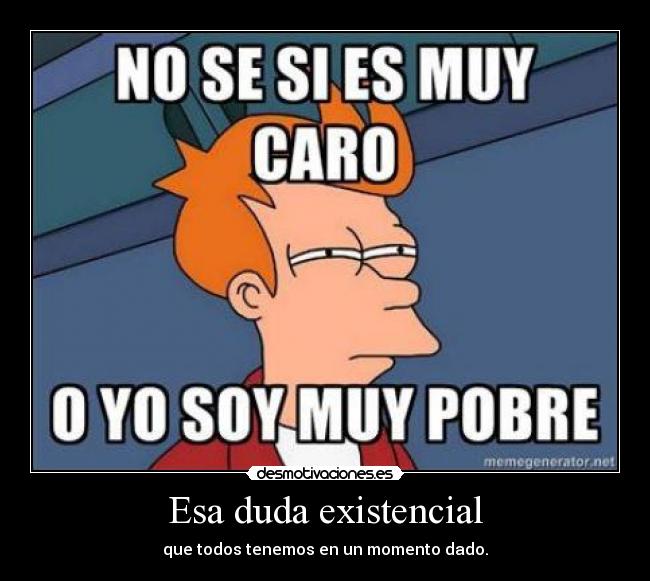 Esa duda existencial - 