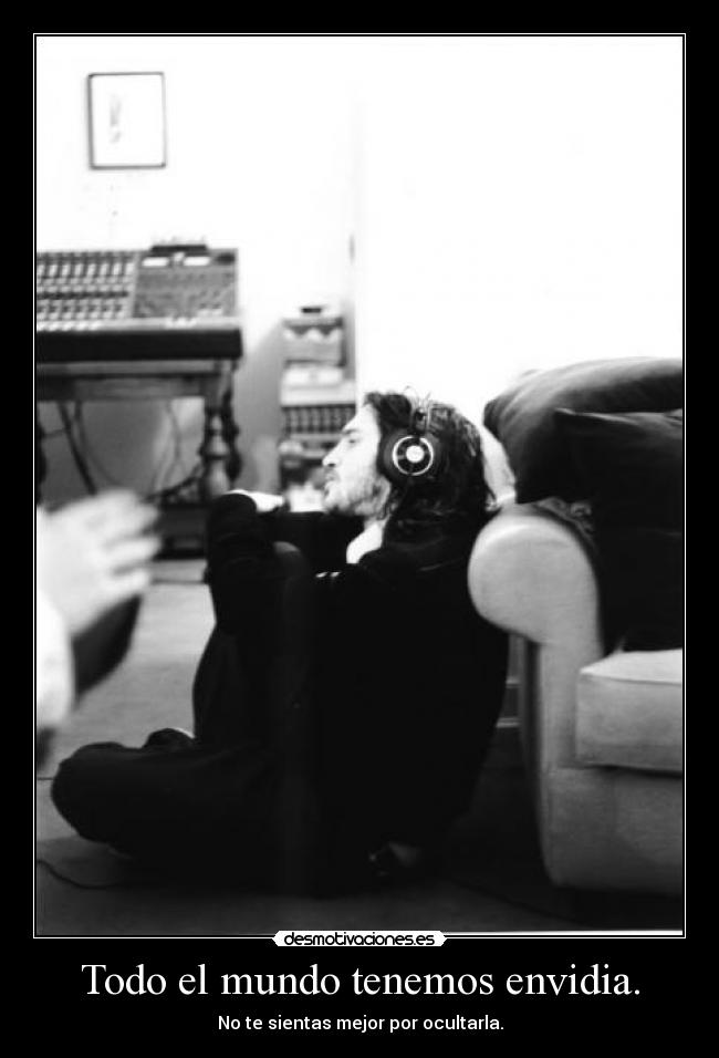 Todo el mundo tenemos envidia. - 