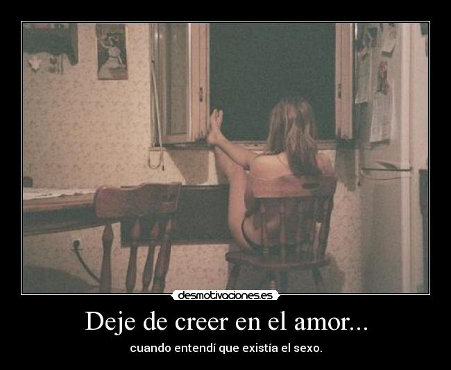 Deje de creer en el amor... -