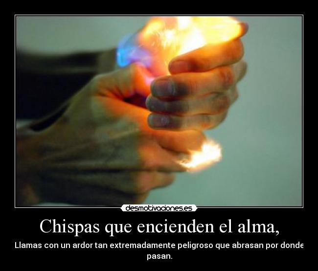 Chispas que encienden el alma, - 