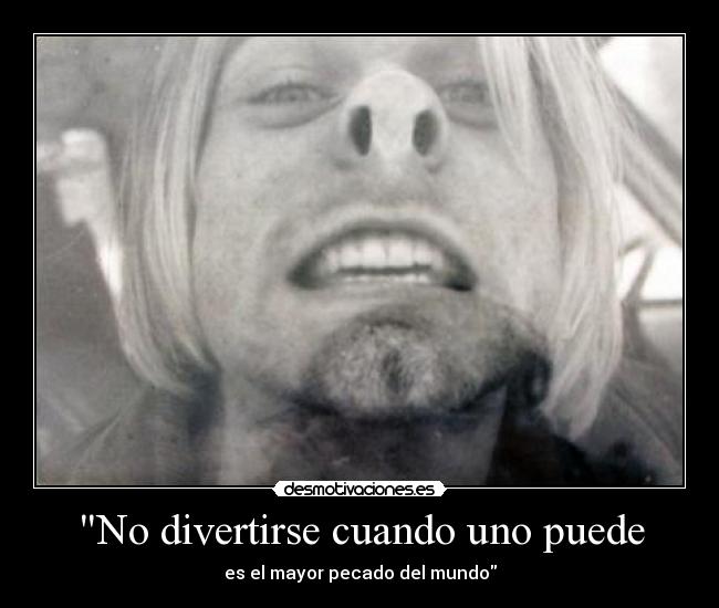 No divertirse cuando uno puede - es el mayor pecado del mundo