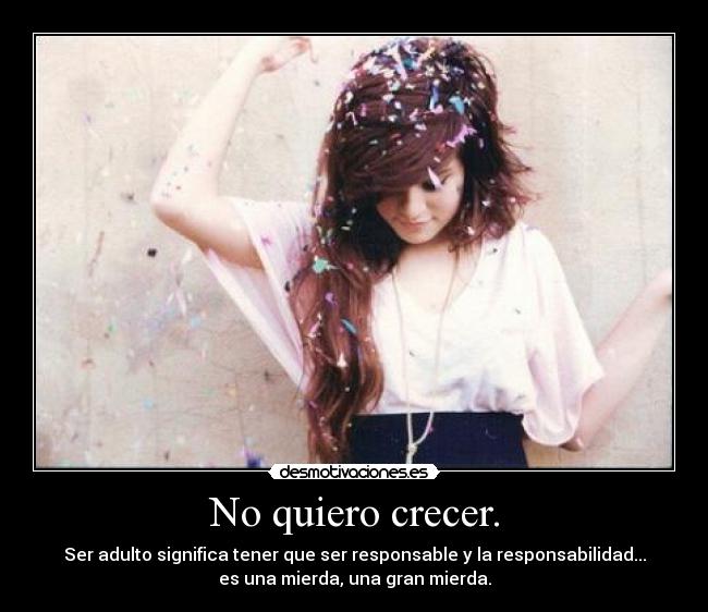 No quiero crecer. -