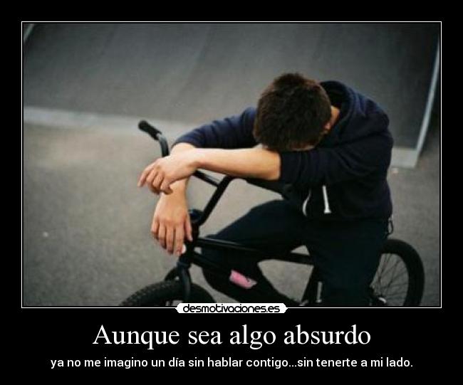 Aunque sea algo absurdo -