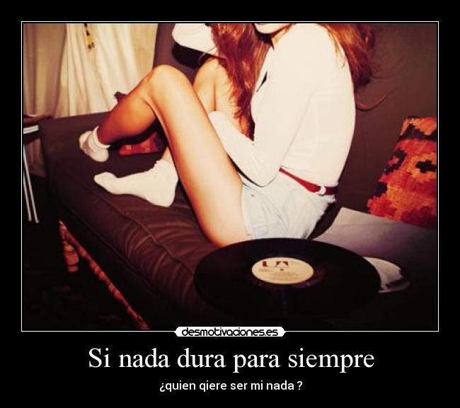 Si nada dura para siempre - 