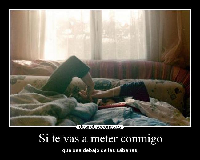 Si te vas a meter conmigo - 