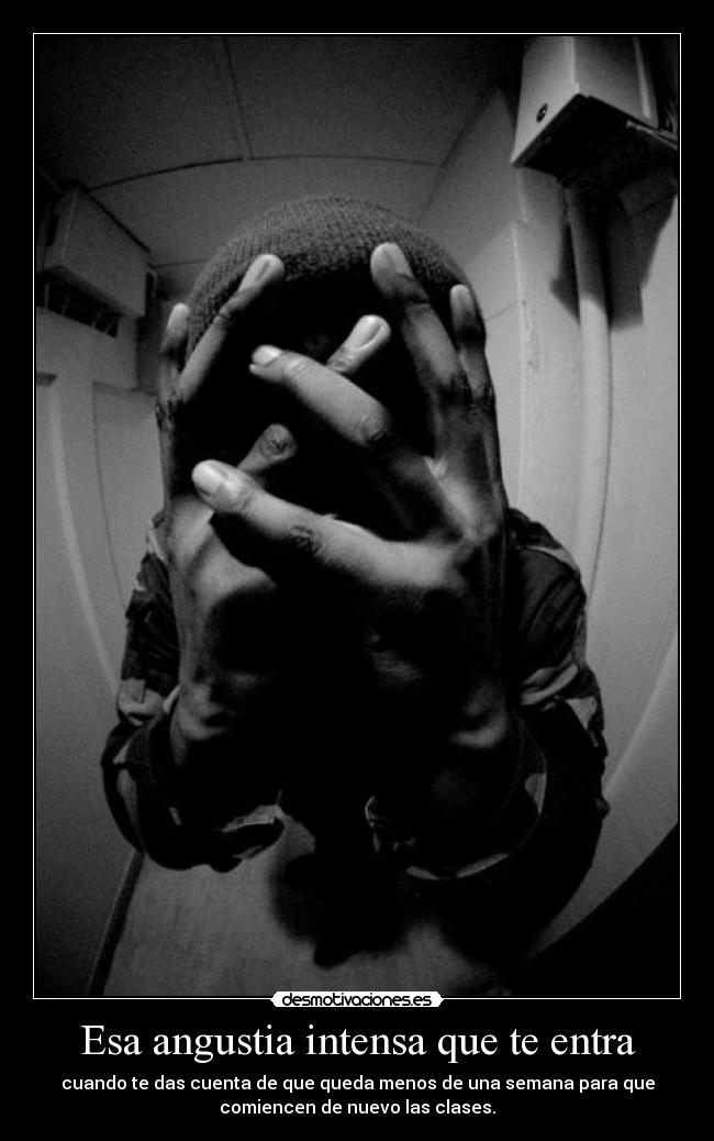 Esa angustia intensa que te entra - cuando te das cuenta de que queda menos de una semana para que
comiencen de nuevo las clases.