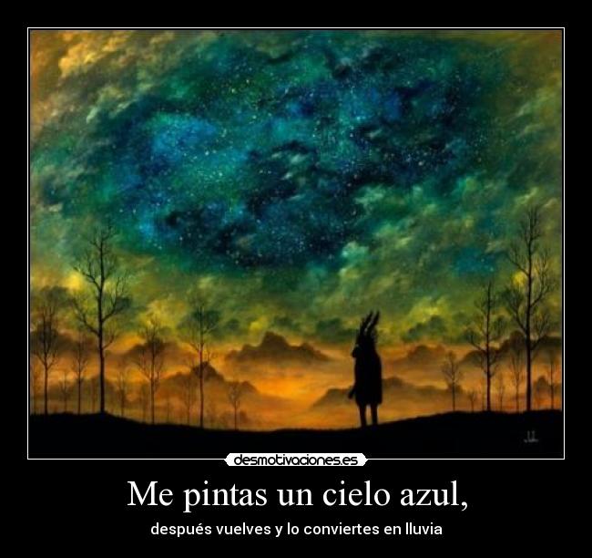 Me pintas un cielo azul, -