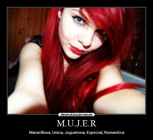 M.U.J.E.R - Maravillosa, Unica, Juguetona, Especial, Romantica