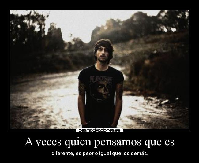 A veces quien pensamos que es -