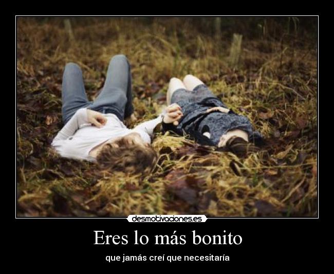 Eres lo más bonito -