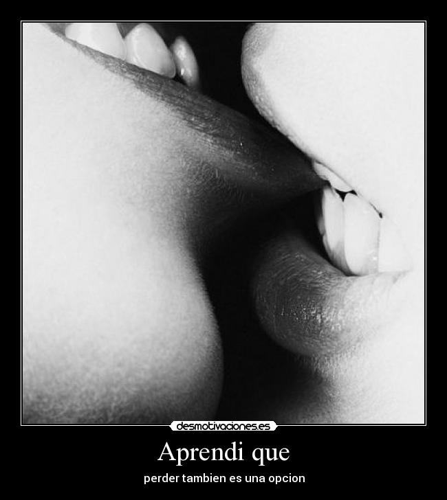 Aprendi que - perder tambien es una opcion