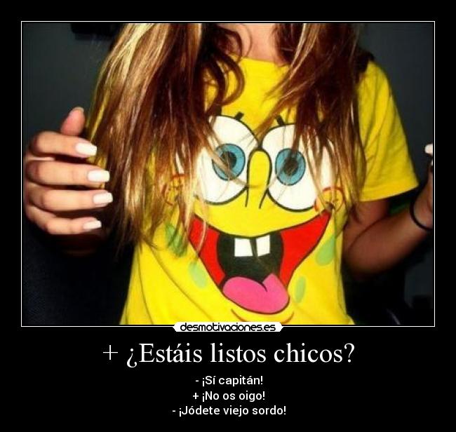 + ¿Estáis listos chicos? -
