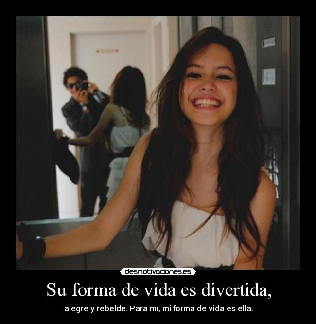 Su forma de vida es divertida, - 