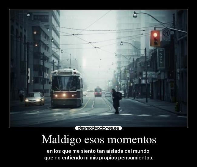 Maldigo esos momentos - 