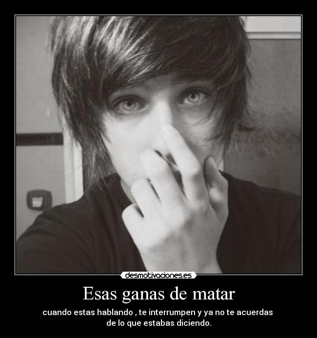 Esas ganas de matar -