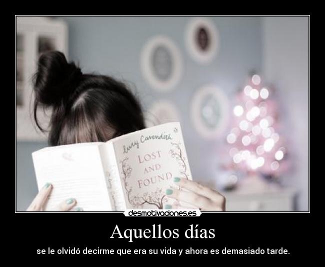 carteles cuando tenia demostraba ahora demasiado tarde desmotivaciones